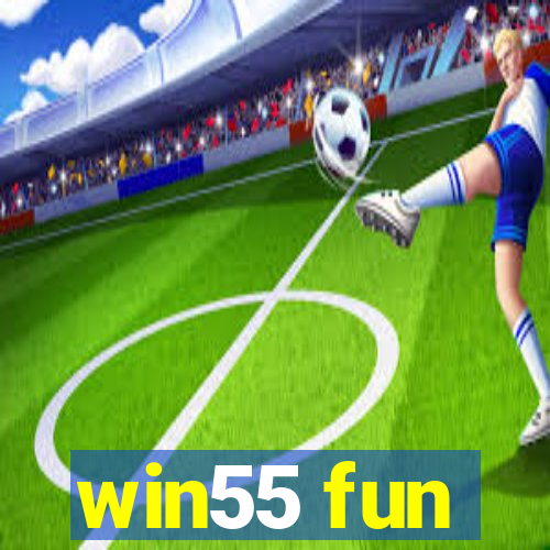 win55 fun